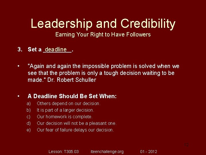 Leadership and Credibility Earning Your Right to Have Followers 3. Set a _____. deadline