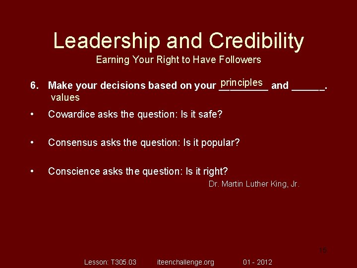 Leadership and Credibility Earning Your Right to Have Followers principles and ______. 6. Make
