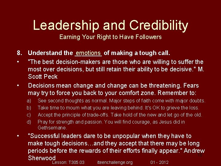 Leadership and Credibility Earning Your Right to Have Followers 8. Understand the ____ emotions