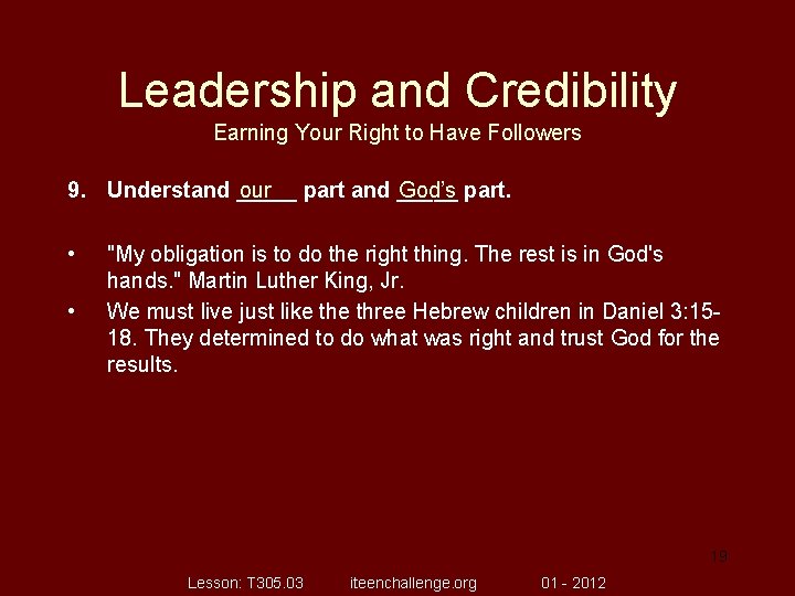 Leadership and Credibility Earning Your Right to Have Followers 9. Understand _____ our part
