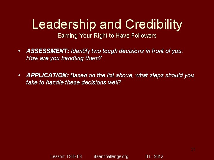 Leadership and Credibility Earning Your Right to Have Followers • ASSESSMENT: Identify two tough