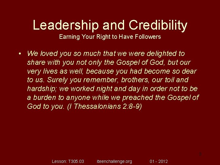 Leadership and Credibility Earning Your Right to Have Followers • We loved you so