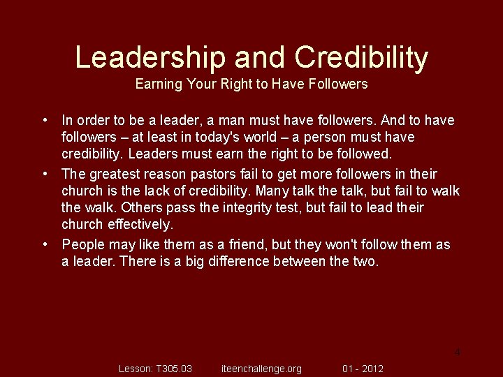 Leadership and Credibility Earning Your Right to Have Followers • In order to be