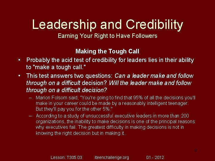 Leadership and Credibility Earning Your Right to Have Followers Making the Tough Call •