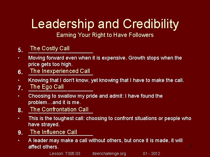 Leadership and Credibility Earning Your Right to Have Followers The Costly Call 5. __________