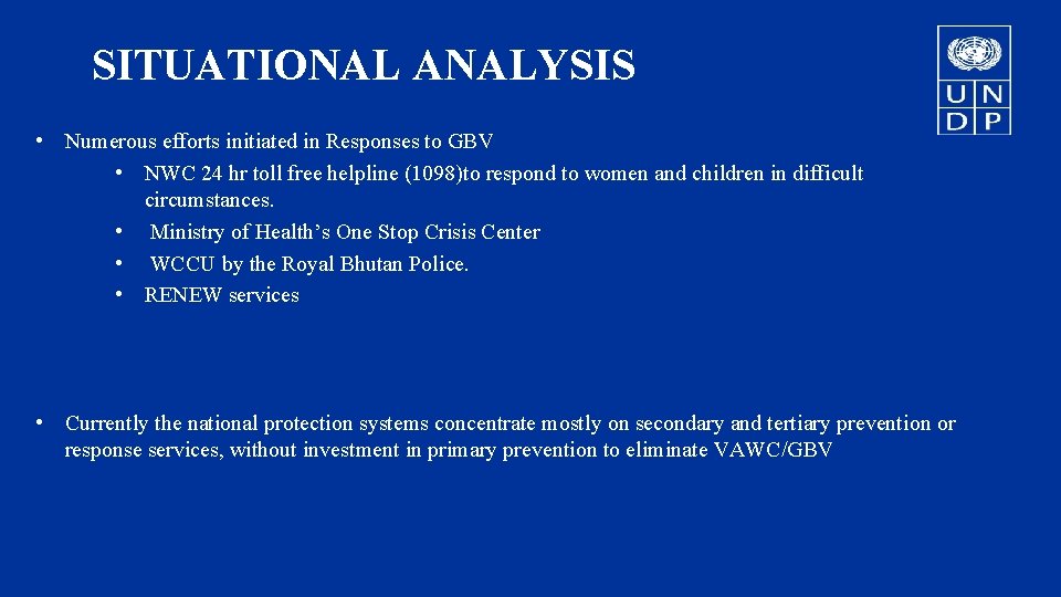 SITUATIONAL ANALYSIS • Numerous efforts initiated in Responses to GBV • NWC 24 hr