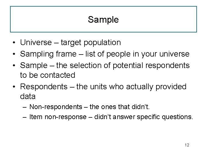 Sample • Universe – target population • Sampling frame – list of people in