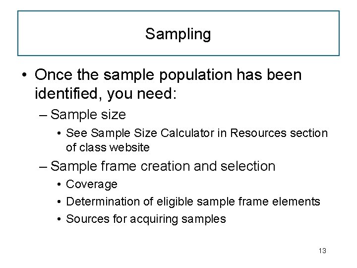 Sampling • Once the sample population has been identified, you need: – Sample size