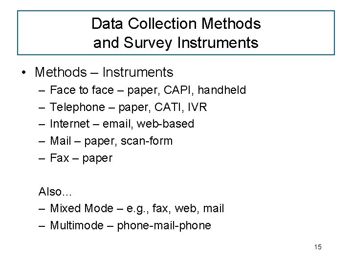 Data Collection Methods and Survey Instruments • Methods – Instruments – – – Face