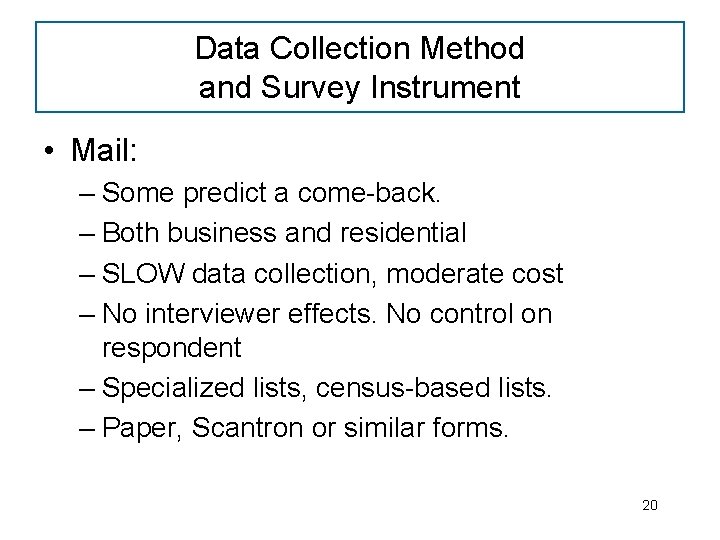 Data Collection Method and Survey Instrument • Mail: – Some predict a come-back. –