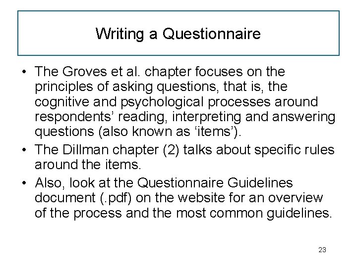 Writing a Questionnaire • The Groves et al. chapter focuses on the principles of