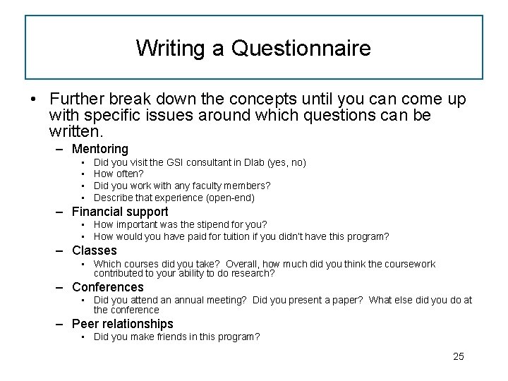 Writing a Questionnaire • Further break down the concepts until you can come up