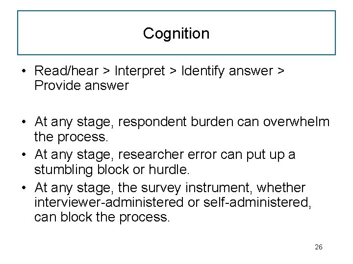 Cognition • Read/hear > Interpret > Identify answer > Provide answer • At any