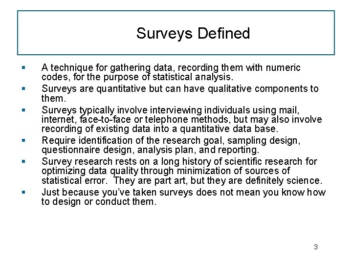 Surveys Defined § § § A technique for gathering data, recording them with numeric