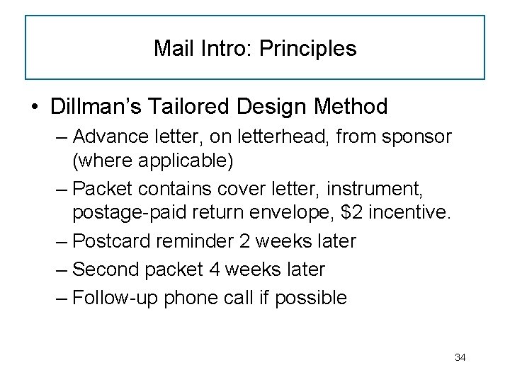Mail Intro: Principles • Dillman’s Tailored Design Method – Advance letter, on letterhead, from