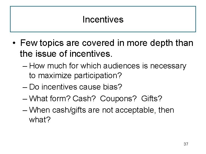 Incentives • Few topics are covered in more depth than the issue of incentives.