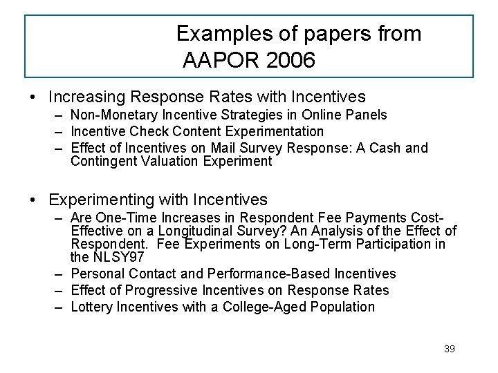 Examples of papers from AAPOR 2006 • Increasing Response Rates with Incentives – Non-Monetary