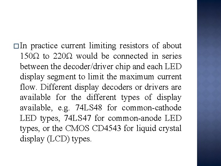 � In practice current limiting resistors of about 150Ω to 220Ω would be connected � In practice current limiting resistors of about 150Ω to 220Ω would be connected