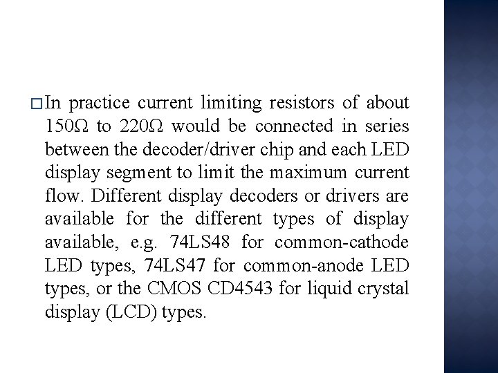 � In practice current limiting resistors of about 150Ω to 220Ω would be connected