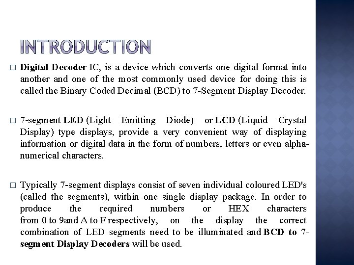 � Digital Decoder IC, is a device which converts one digital format into another � Digital Decoder IC, is a device which converts one digital format into another