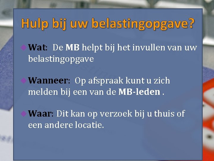 Hulp bij uw belastingopgave? Wat: De MB helpt bij het invullen van uw belastingopgave