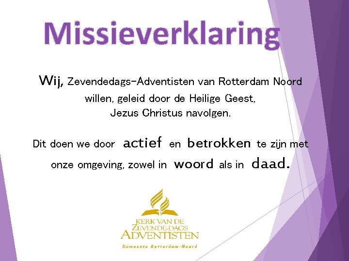 Missieverklaring Wij, Zevendedags-Adventisten van Rotterdam Noord willen, geleid door de Heilige Geest, Jezus Christus