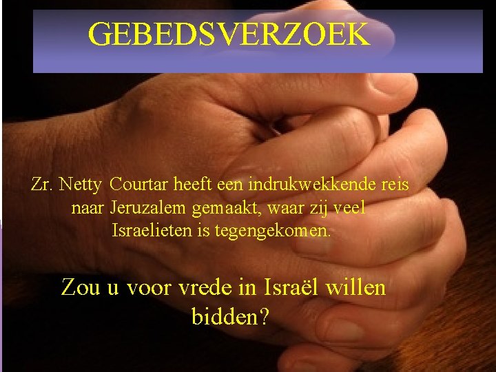 GEBEDSVERZOEK Zr. Netty Courtar heeft een indrukwekkende reis naar Jeruzalem gemaakt, waar zij veel