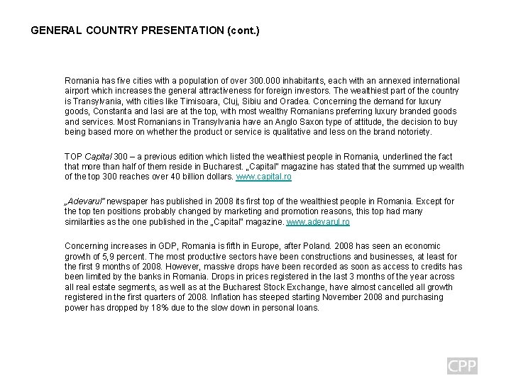 GENERAL COUNTRY PRESENTATION (cont. ) Romania has five cities with a population of over