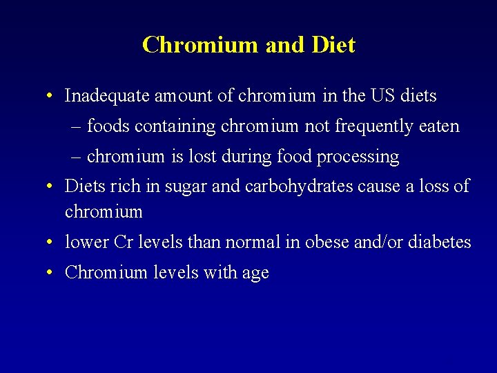 Chromium and Diet • Inadequate amount of chromium in the US diets – foods