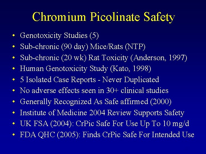 Chromium Picolinate Safety • • • Genotoxicity Studies (5) Sub-chronic (90 day) Mice/Rats (NTP)