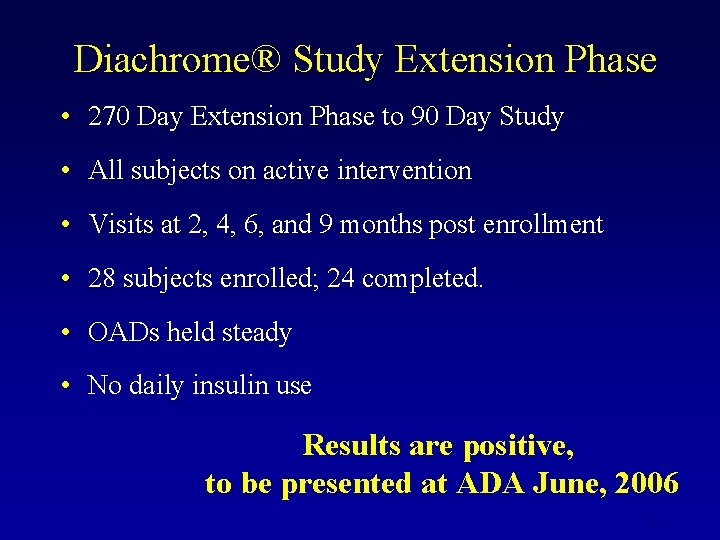 Diachrome® Study Extension Phase • 270 Day Extension Phase to 90 Day Study •