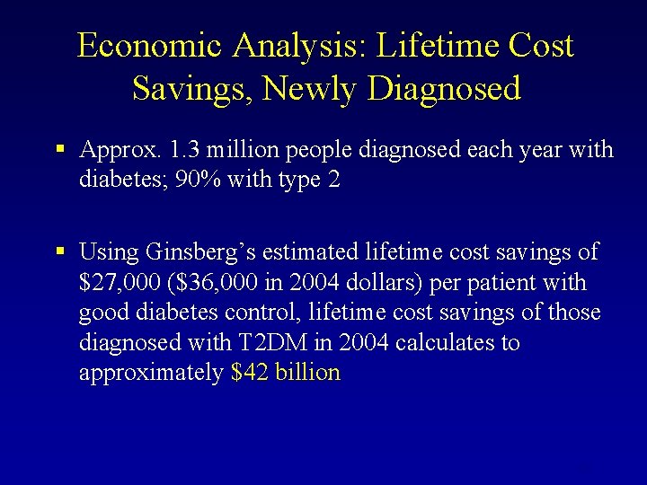 Economic Analysis: Lifetime Cost Savings, Newly Diagnosed § Approx. 1. 3 million people diagnosed