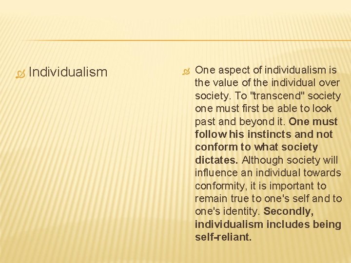  Individualism One aspect of individualism is the value of the individual over society.