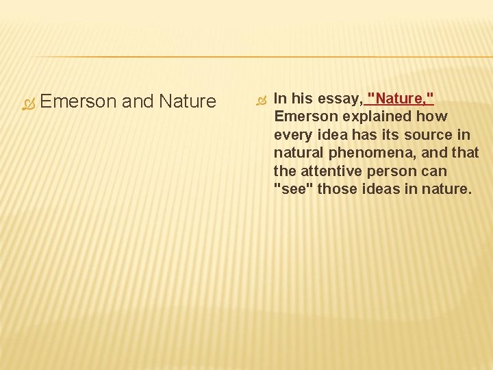  Emerson and Nature In his essay, "Nature, " Emerson explained how every idea