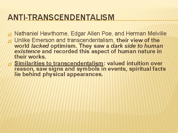 ANTI-TRANSCENDENTALISM Nathaniel Hawthorne, Edgar Allen Poe, and Herman Melville Unlike Emerson and transcendentalism, their