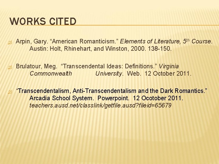 WORKS CITED Arpin, Gary. “American Romanticism. ” Elements of Literature, 5 th Course. Austin: