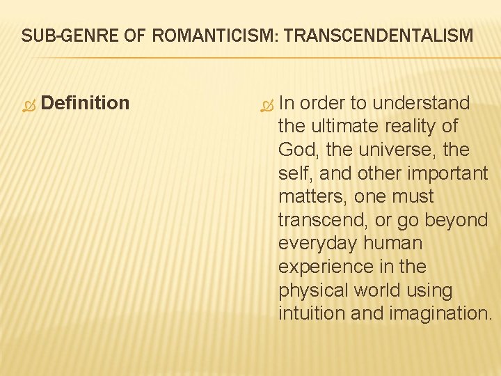 SUB-GENRE OF ROMANTICISM: TRANSCENDENTALISM Definition In order to understand the ultimate reality of God,