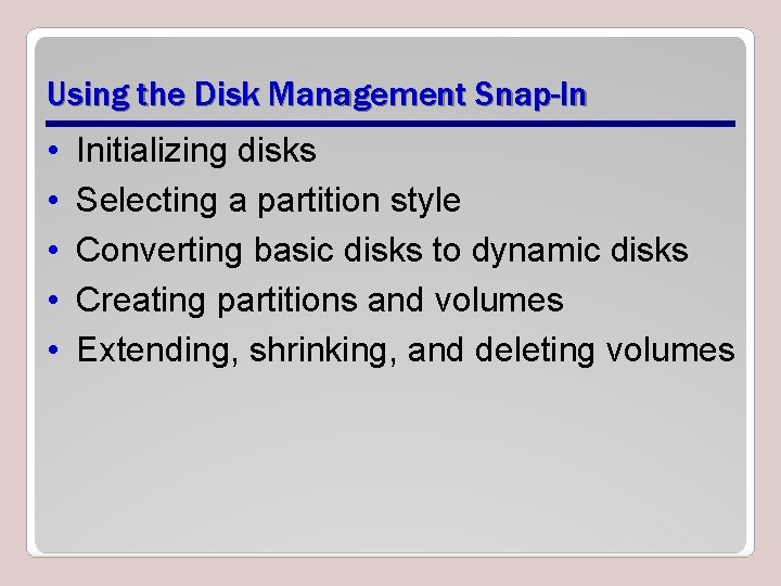 Using the Disk Management Snap-In • • • Initializing disks Selecting a partition style