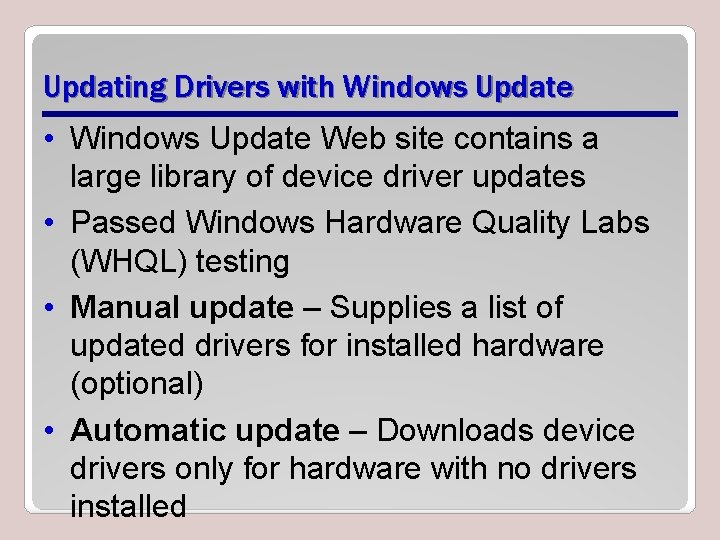 Updating Drivers with Windows Update • Windows Update Web site contains a large library