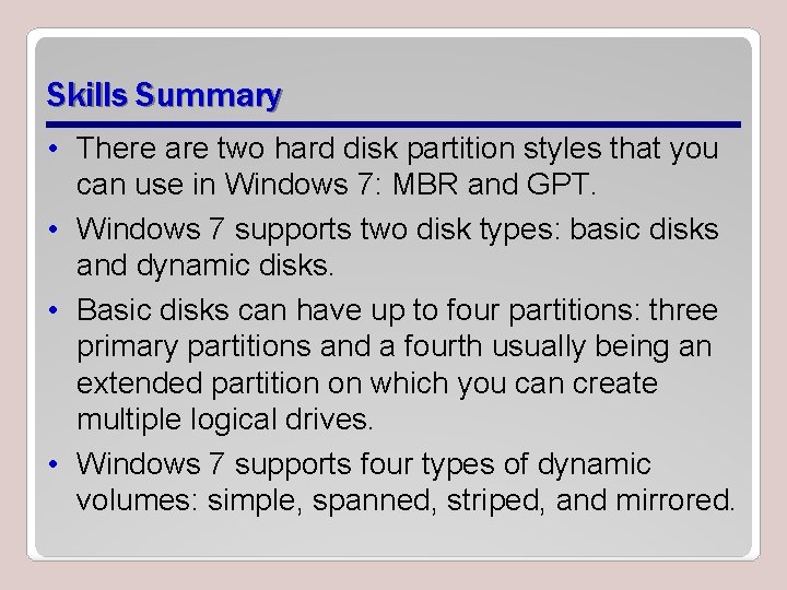 Skills Summary • There are two hard disk partition styles that you can use