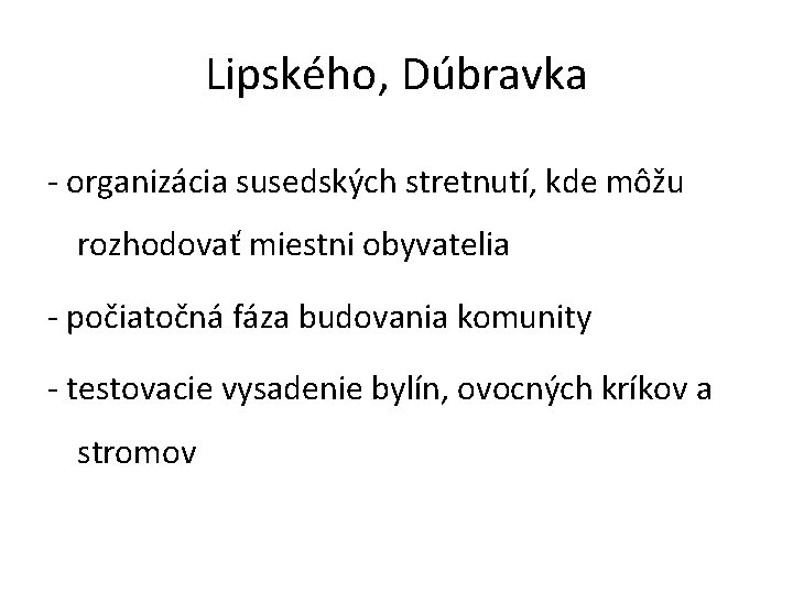 Lipského, Dúbravka - organizácia susedských stretnutí, kde môžu rozhodovať miestni obyvatelia - počiatočná fáza