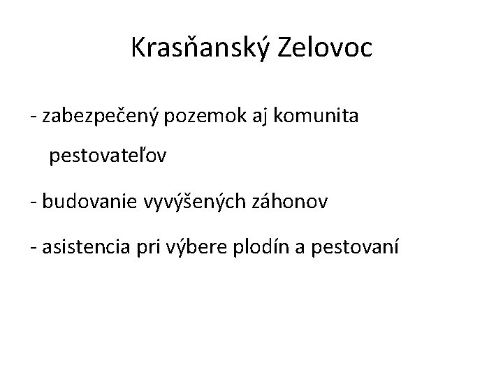 Krasňanský Zelovoc - zabezpečený pozemok aj komunita pestovateľov - budovanie vyvýšených záhonov - asistencia