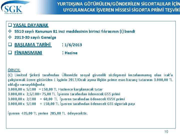 YURTDIŞINA GÖTÜRÜLEN/GÖNDERİLEN SİGORTALILAR İÇİN UYGULANACAK İŞVEREN HİSSESİ SİGORTA PRİMİ TEŞVİKİ q YASAL DAYANAK v YURTDIŞINA GÖTÜRÜLEN/GÖNDERİLEN SİGORTALILAR İÇİN UYGULANACAK İŞVEREN HİSSESİ SİGORTA PRİMİ TEŞVİKİ q YASAL DAYANAK v