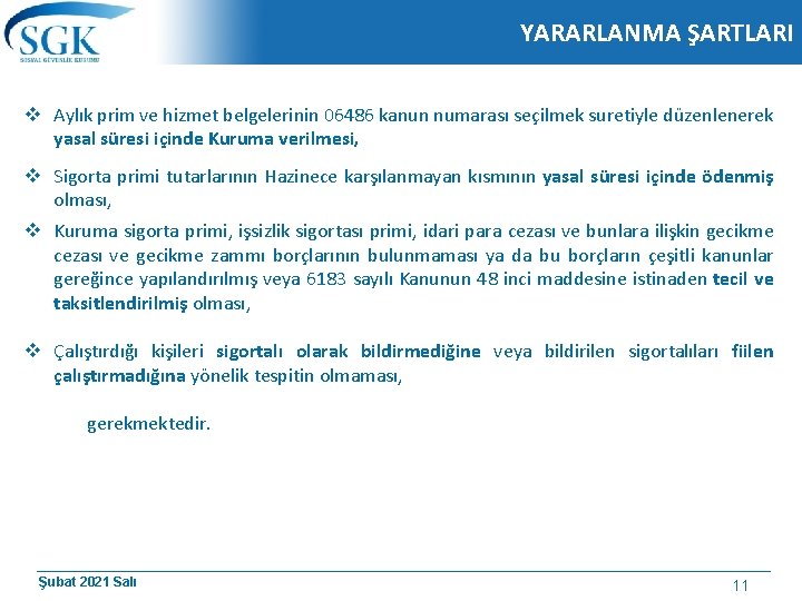 YARARLANMA ŞARTLARI v Aylık prim ve hizmet belgelerinin 06486 kanun numarası seçilmek suretiyle düzenlenerek YARARLANMA ŞARTLARI v Aylık prim ve hizmet belgelerinin 06486 kanun numarası seçilmek suretiyle düzenlenerek