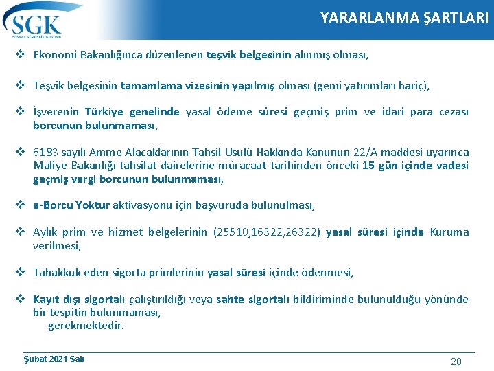 YARARLANMA ŞARTLARI v Ekonomi Bakanlığınca düzenlenen teşvik belgesinin alınmış olması, v Teşvik belgesinin tamamlama YARARLANMA ŞARTLARI v Ekonomi Bakanlığınca düzenlenen teşvik belgesinin alınmış olması, v Teşvik belgesinin tamamlama