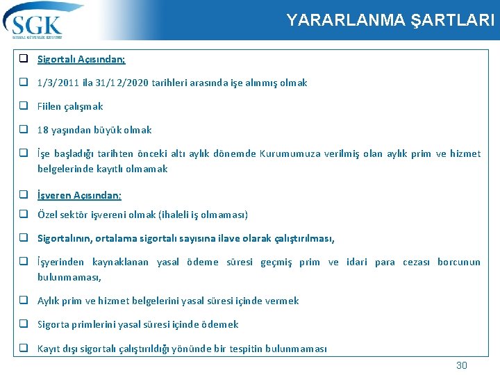 YARARLANMA ŞARTLARI q Sigortalı Açısından; q 1/3/2011 ila 31/12/2020 tarihleri arasında işe alınmış olmak YARARLANMA ŞARTLARI q Sigortalı Açısından; q 1/3/2011 ila 31/12/2020 tarihleri arasında işe alınmış olmak