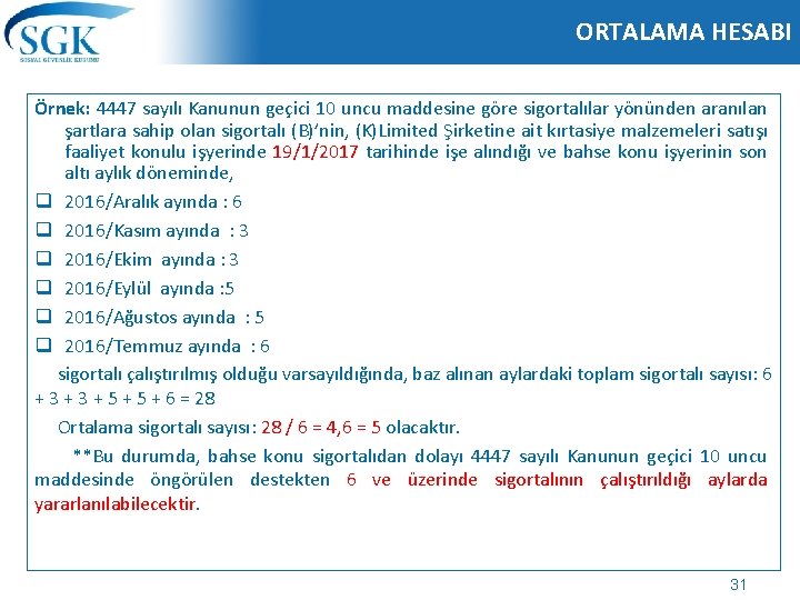 ORTALAMA HESABI Örnek: 4447 sayılı Kanunun geçici 10 uncu maddesine göre sigortalılar yönünden aranılan ORTALAMA HESABI Örnek: 4447 sayılı Kanunun geçici 10 uncu maddesine göre sigortalılar yönünden aranılan