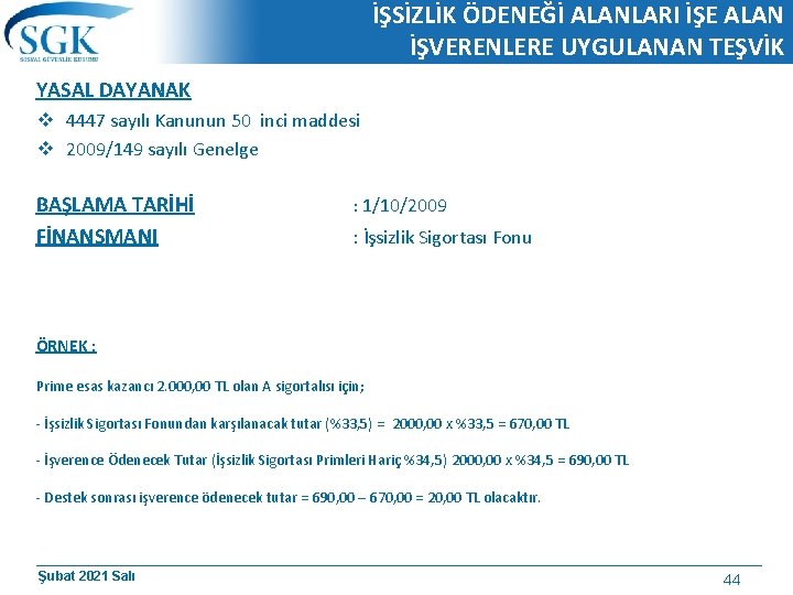 İŞSİZLİK ÖDENEĞİ ALANLARI İŞE ALAN İŞVERENLERE UYGULANAN TEŞVİK YASAL DAYANAK v 4447 sayılı Kanunun İŞSİZLİK ÖDENEĞİ ALANLARI İŞE ALAN İŞVERENLERE UYGULANAN TEŞVİK YASAL DAYANAK v 4447 sayılı Kanunun