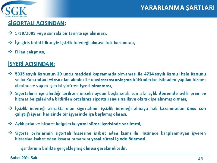 YARARLANMA ŞARTLARI SİGORTALI AÇISINDAN; v 1/10/2009 veya sonraki bir tarihte işe alınması, v İşe YARARLANMA ŞARTLARI SİGORTALI AÇISINDAN; v 1/10/2009 veya sonraki bir tarihte işe alınması, v İşe
