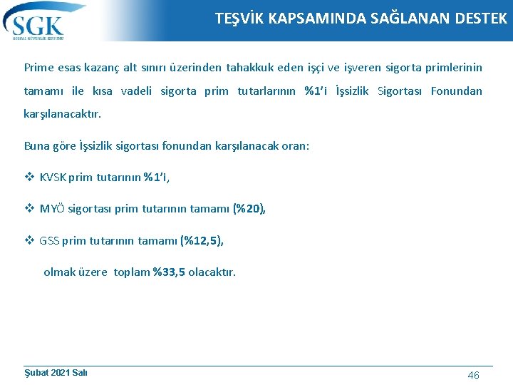 TEŞVİK KAPSAMINDA SAĞLANAN DESTEK Prime esas kazanç alt sınırı üzerinden tahakkuk eden işçi ve TEŞVİK KAPSAMINDA SAĞLANAN DESTEK Prime esas kazanç alt sınırı üzerinden tahakkuk eden işçi ve